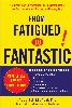 From Fatigued to Fantastic By Jacob Teitelbaum, M.D